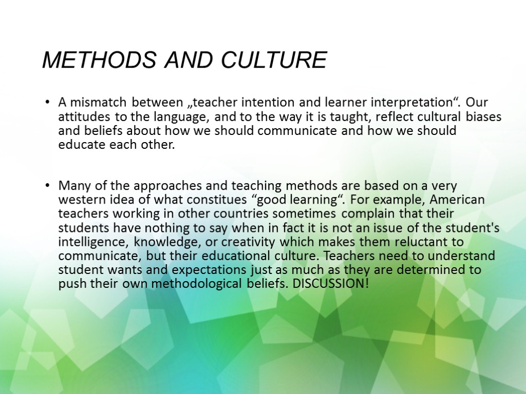 METHODS AND CULTURE A mismatch between „teacher intention and learner interpretation“. Our attitudes to